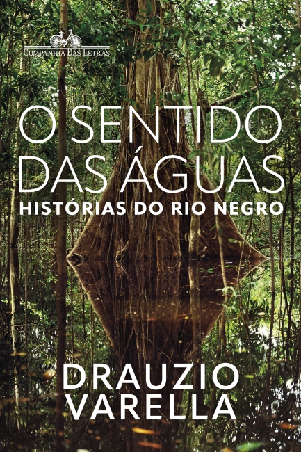 drauzio-varella-livro-sentido-aguas-rio-negro-companhia-letras